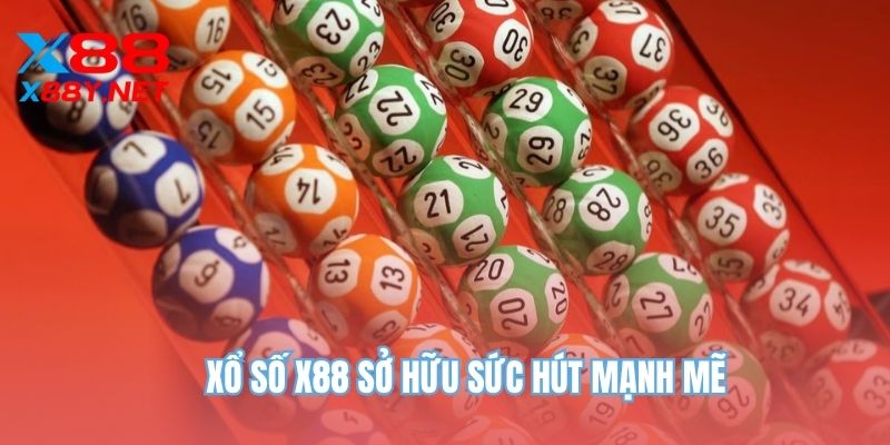 Xổ số X88 sở hữu sức hút mạnh mẽ